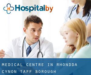 Medical Centre in Rhondda Cynon Taff (Borough)