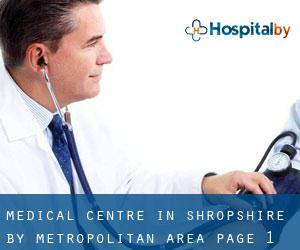 Medical Centre in Shropshire by metropolitan area - page 1