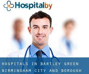 hospitals in Bartley Green (Birmingham (City and Borough), England)