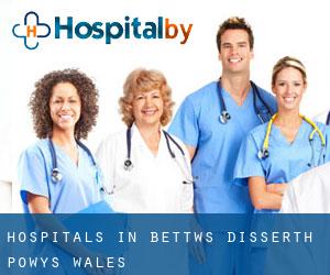 hospitals in Bettws Disserth (Powys, Wales)