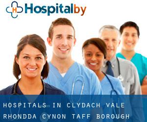 hospitals in Clydach Vale (Rhondda Cynon Taff (Borough), Wales)