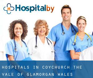 hospitals in Coychurch (The Vale of Glamorgan, Wales)