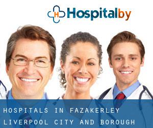 hospitals in Fazakerley (Liverpool (City and Borough), England)
