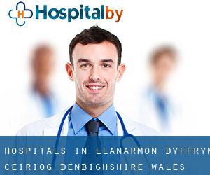 hospitals in Llanarmon Dyffryn-Ceiriog (Denbighshire, Wales)