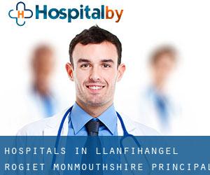 hospitals in Llanfihangel Rogiet (Monmouthshire principal area, Wales)