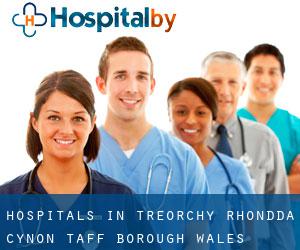 hospitals in Treorchy (Rhondda Cynon Taff (Borough), Wales)
