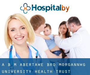 A B M Abertawe Bro Morgannwg University Health Trust (Bridgend)
