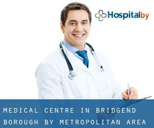 Medical Centre in Bridgend (Borough) by metropolitan area - page 1