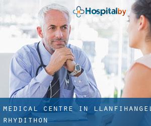 Medical Centre in Llanfihangel Rhydithon