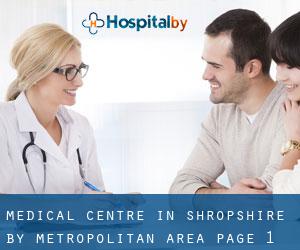 Medical Centre in Shropshire by metropolitan area - page 1