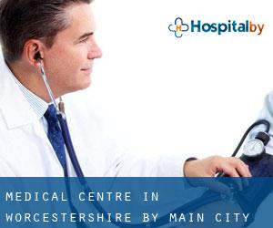Medical Centre in Worcestershire by main city - page 3