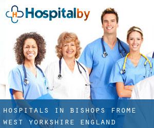 hospitals in Bishops Frome (West Yorkshire, England)