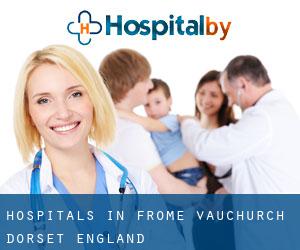 hospitals in Frome Vauchurch (Dorset, England)