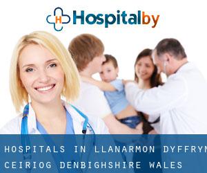 hospitals in Llanarmon Dyffryn-Ceiriog (Denbighshire, Wales)