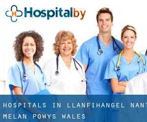 hospitals in Llanfihangel-nant-Melan (Powys, Wales)