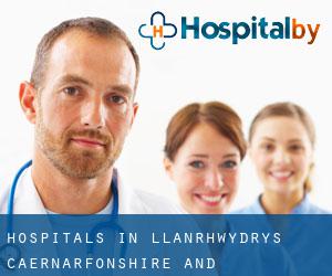 hospitals in Llanrhwydrys (Caernarfonshire and Merionethshire, Wales)