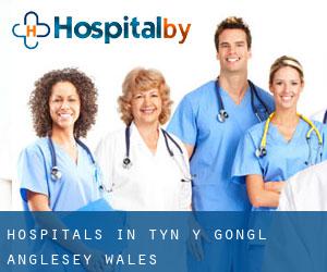 hospitals in Tyn-y-Gongl (Anglesey, Wales)